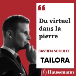 Du virtuel dans la pierre - Podcast de Bastien Schultz, Tailora