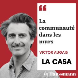 La communauté dans les murs - Podcast de Victor Augais, La Casa